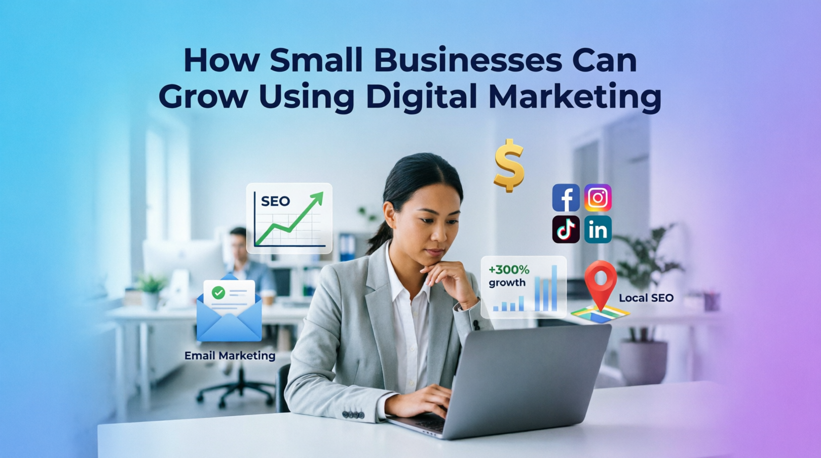 Digital marketing for small businesses showing 300% growth with SEO, social media, email marketing, Google Maps local SEO, and analytics dashboard